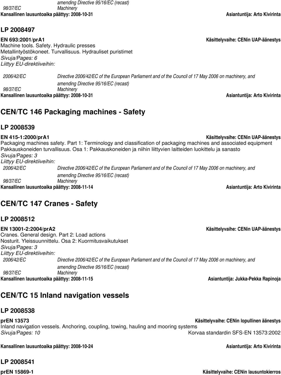 Part 1: Terminology and classification of packaging machines and associated equipment Pakkauskoneiden turvallisuus.