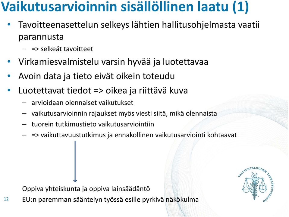 olennaiset vaikutukset vaikutusarvioinnin rajaukset myös viesti siitä, mikä olennaista tuorein tutkimustieto vaikutusarviointiin =>