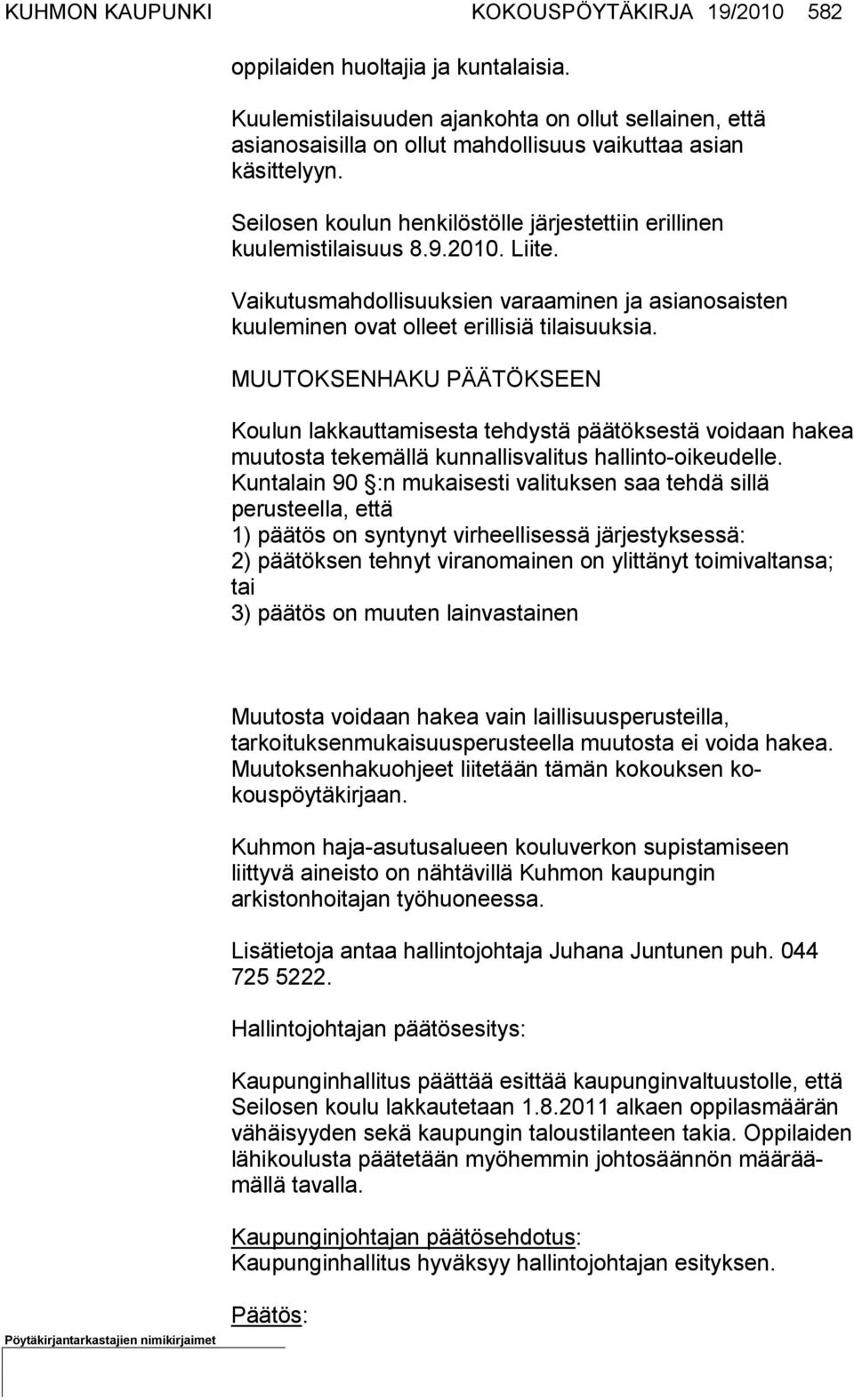 2010. Liite. Vaikutusmahdollisuuksien varaaminen ja asianosaisten kuuleminen ovat olleet erillisiä tilaisuuk sia.