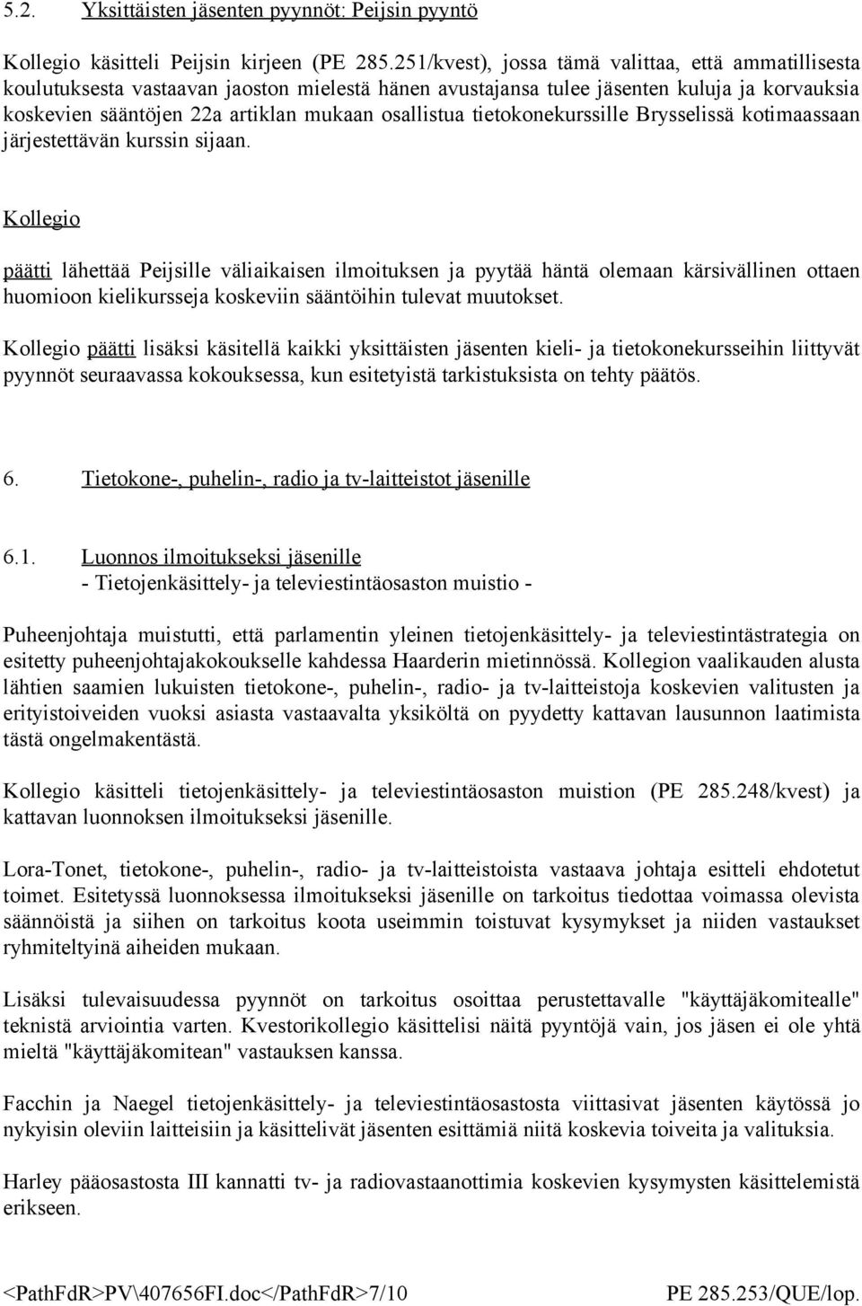 tietokonekurssille Brysselissä kotimaassaan järjestettävän kurssin sijaan.