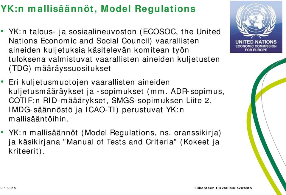 vaarallisten aineiden kuljetusmääräykset ja -sopimukset (mm.