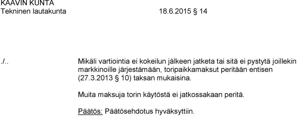 pystytä joillekin markkinoille järjestämään, toripaikkamaksut