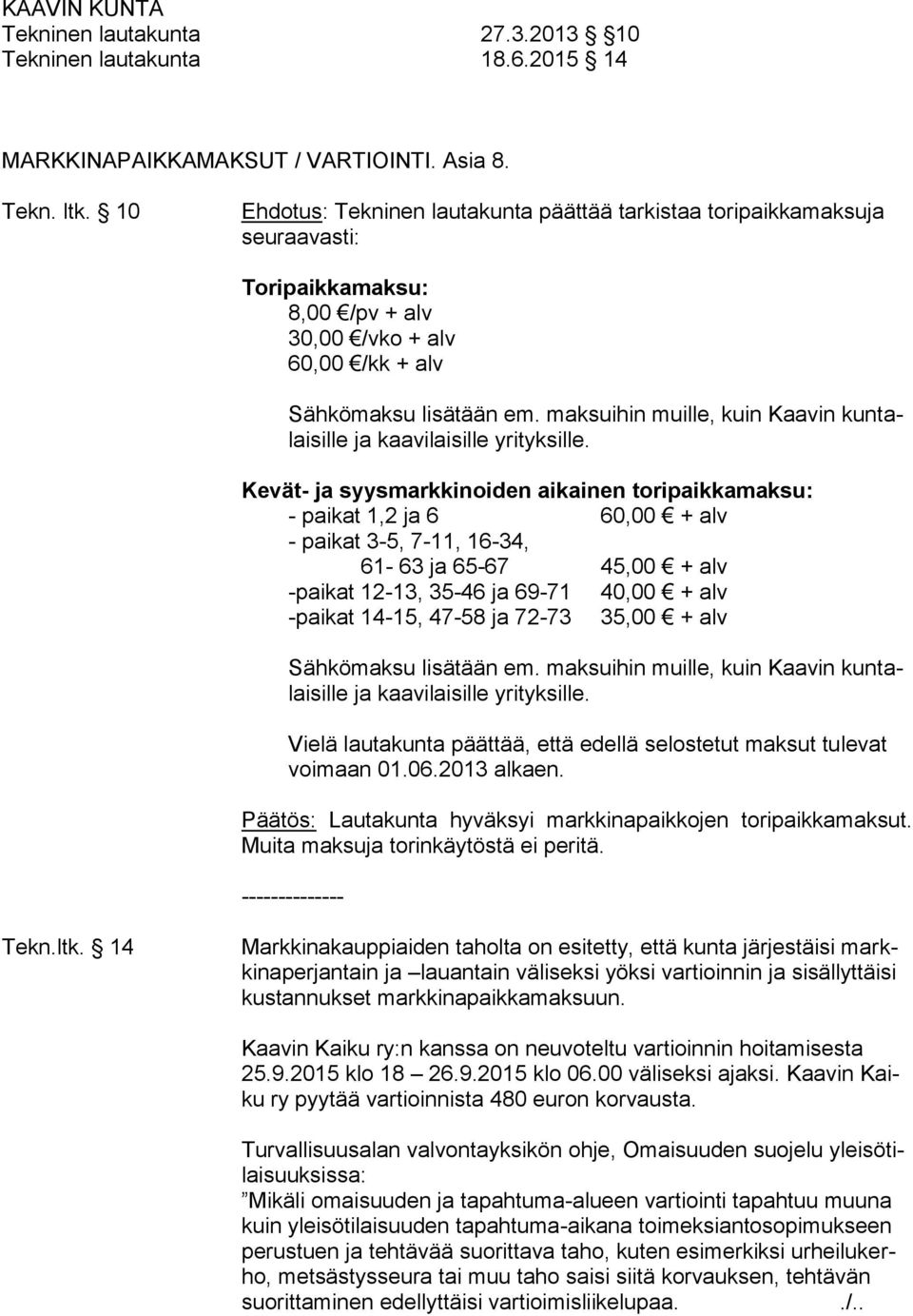 maksuihin muille, kuin Kaavin kuntalaisille ja kaavilaisille yrityksille.