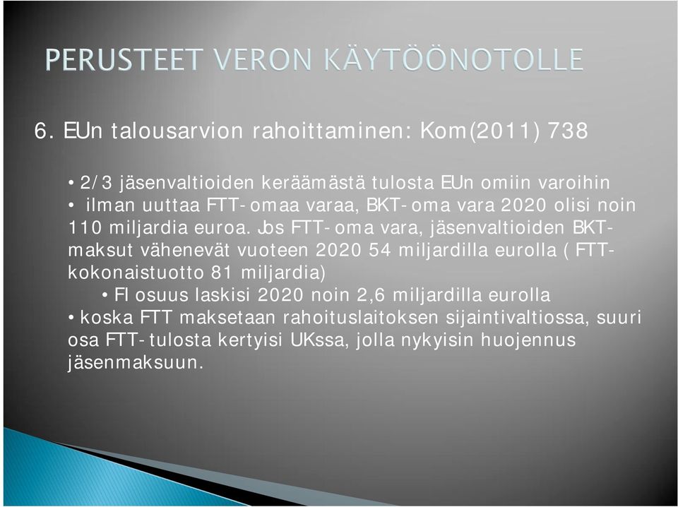 Jos FTT-oma vara, jäsenvaltioiden BKTmaksut vähenevät vuoteen 2020 54 miljardilla eurolla ( FTTkokonaistuotto 81 miljardia)