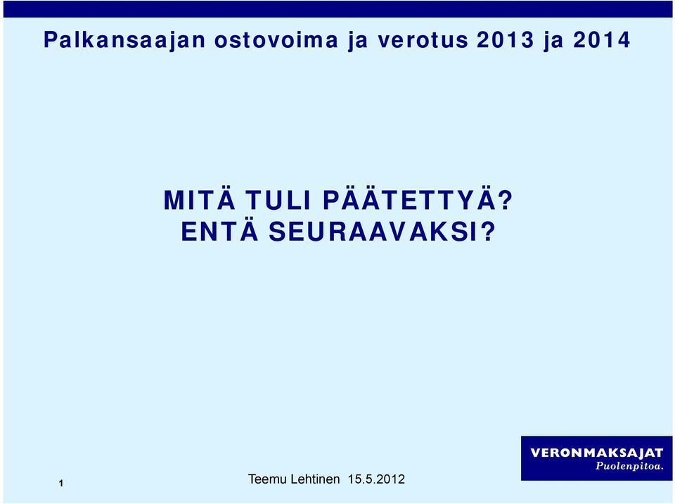 2013 ja 2014 MITÄ