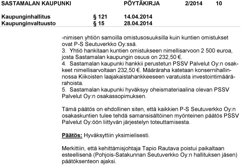 Sastamalan kaupunki hankkii perustetun PSSV Palvelut Oy:n osakkeet nimellisarvoltaan 232,50.