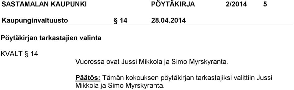Jussi Mikkola ja Simo Myrskyranta.