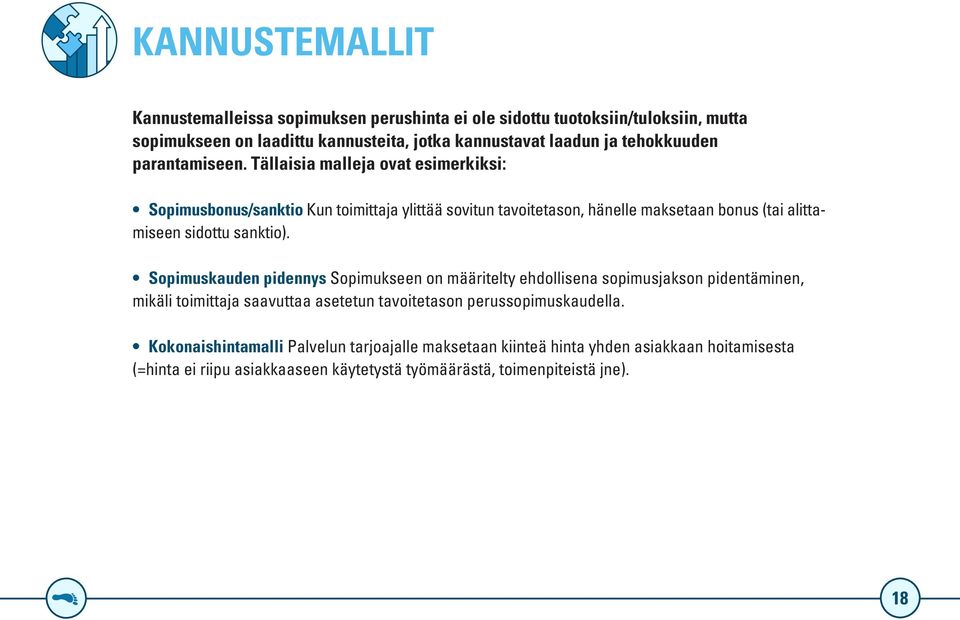 Tällaisia malleja ovat esimerkiksi: Sopimusbonus/sanktio Kun toimittaja ylittää sovitun tavoitetason, hänelle maksetaan bonus (tai alittamiseen sidottu sanktio).