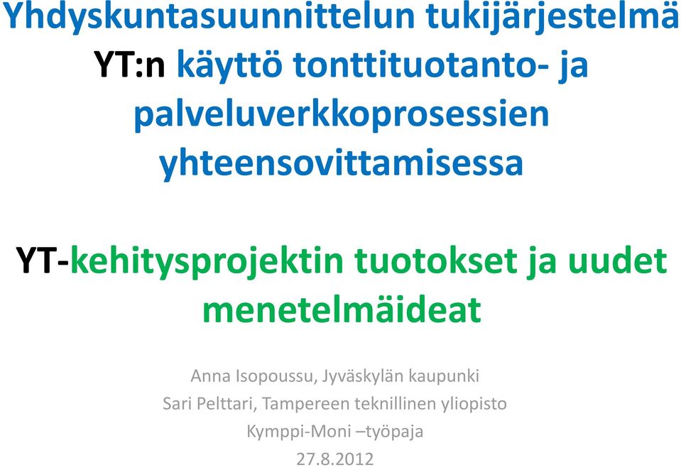 tuotokset ja uudet menetelmäideat Anna Isopoussu, Jyväskylän kaupunki