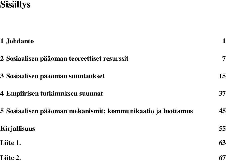 tutkimuksen suunnat 37 5 Sosiaalisen pääoman mekanismit: