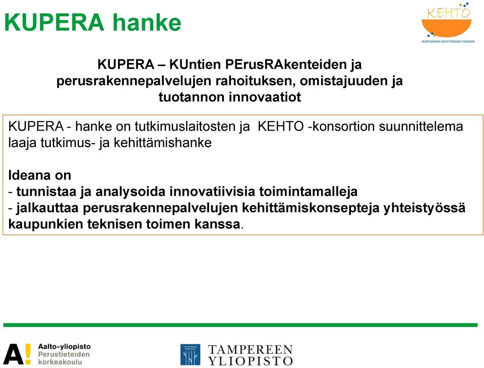 tutkimus- ja kehittämishanke Ideana on - tunnistaa ja analysoida innovatiivisia toimintamalleja -