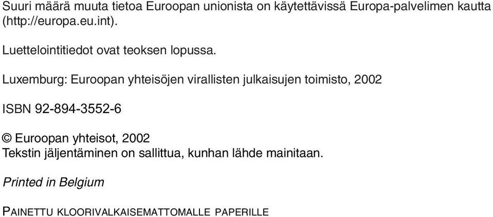 Luxemburg: Euroopan yhteisöjen virallisten julkaisujen toimisto, 2002 ISBN 92-894-3552-6