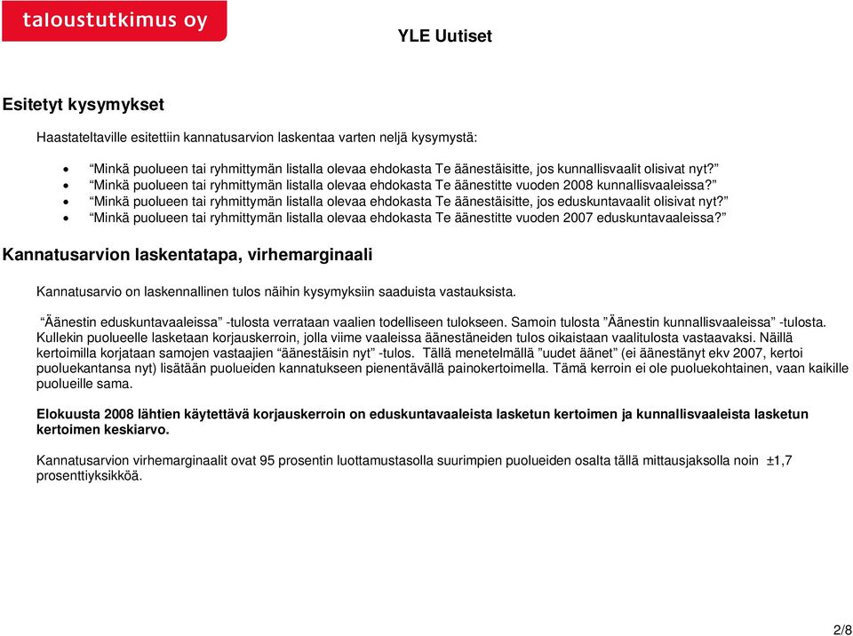 Minkä puolueen tai ryhmittymän listalla olevaa ehdokasta Te äänestäisitte, jos eduskuntavaalit olisivat nyt?