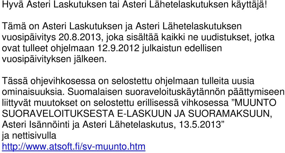 Tässä ohjevihkosessa on selostettu ohjelmaan tulleita uusia ominaisuuksia.