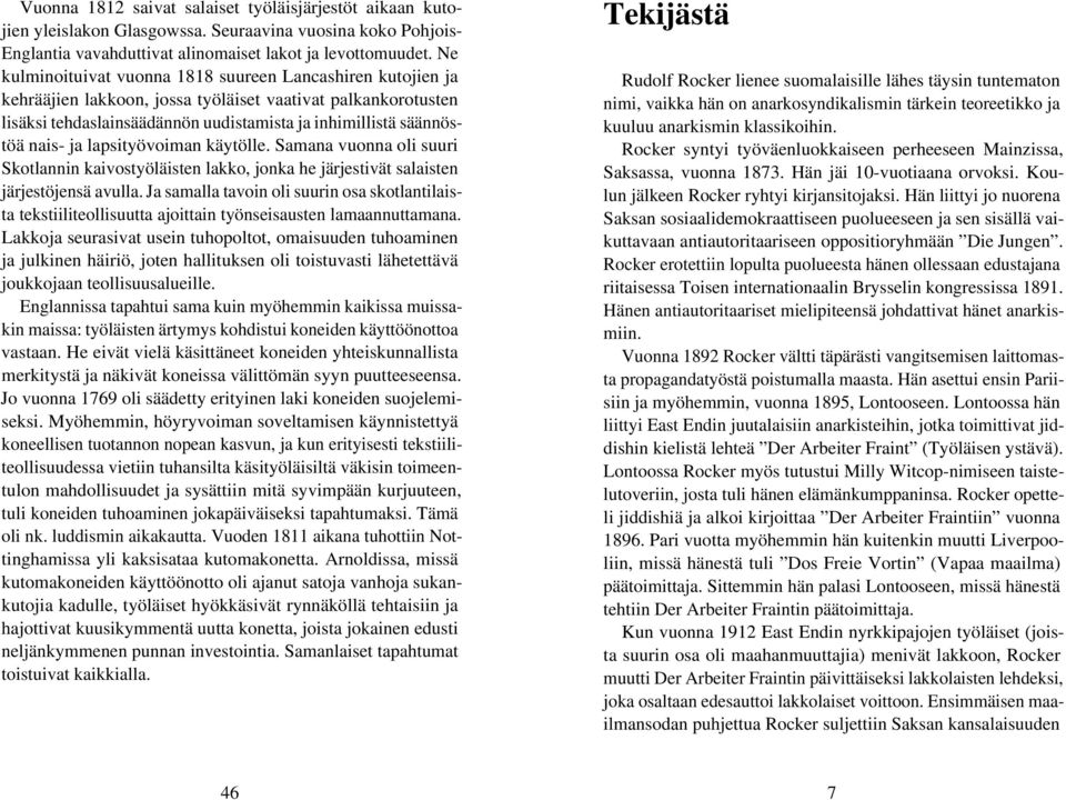 ja lapsityövoiman käytölle. Samana vuonna oli suuri Skotlannin kaivostyöläisten lakko, jonka he järjestivät salaisten järjestöjensä avulla.