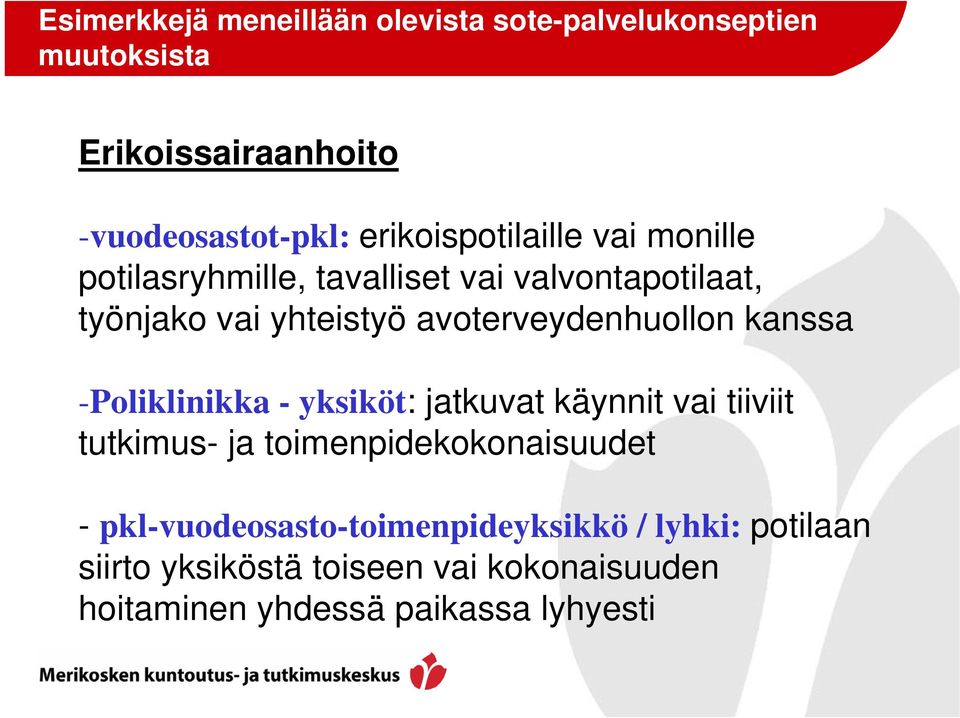 avoterveydenhuollon kanssa -Poliklinikka - yksiköt: jatkuvat käynnit vai tiiviit tutkimus- ja