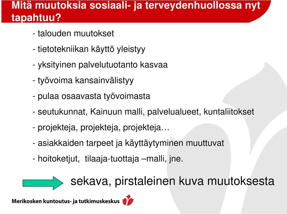 kansainvälistyy - pulaa osaavasta työvoimasta - seutukunnat, Kainuun malli, palvelualueet, kuntaliitokset -