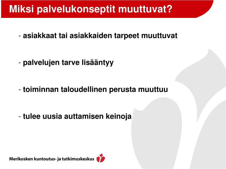 - palvelujen tarve lisääntyy - toiminnan