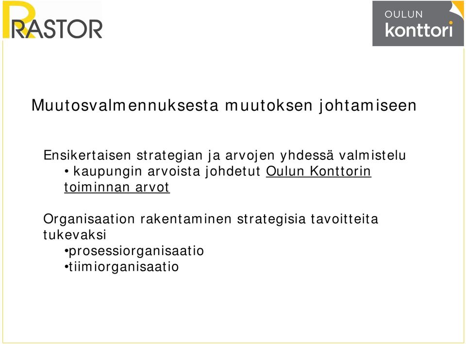 johdetut Oulun Konttorin toiminnan arvot Organisaation