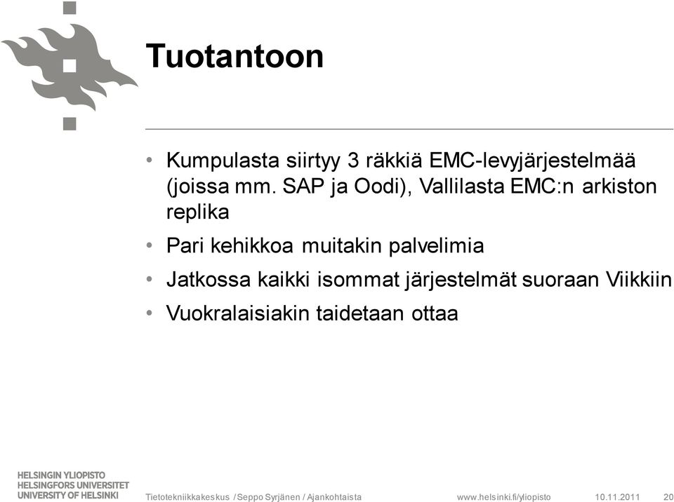 palvelimia Jatkossa kaikki isommat järjestelmät suoraan Viikkiin