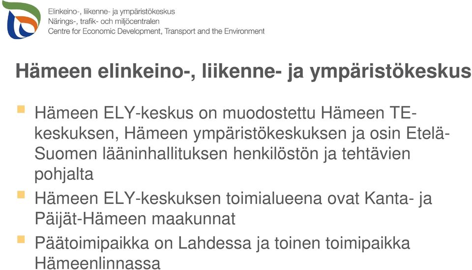 lääninhallituksen henkilöstön ja tehtävien pohjalta Hämeen ELY-keskuksen