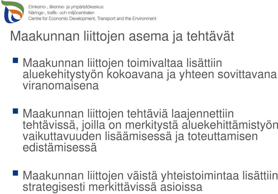 tehtävissä, joilla on merkitystä aluekehittämistyön vaikuttavuuden lisäämisessä ja toteuttamisen