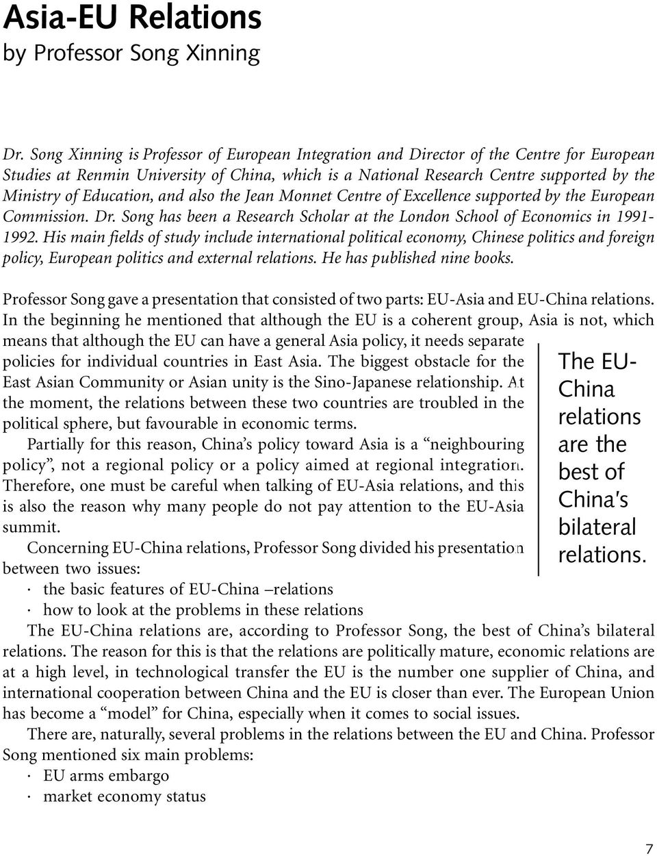 Education, and also the Jean Monnet Centre of Excellence supported by the European Commission. Dr. Song has been a Research Scholar at the London School of Economics in 1991-1992.