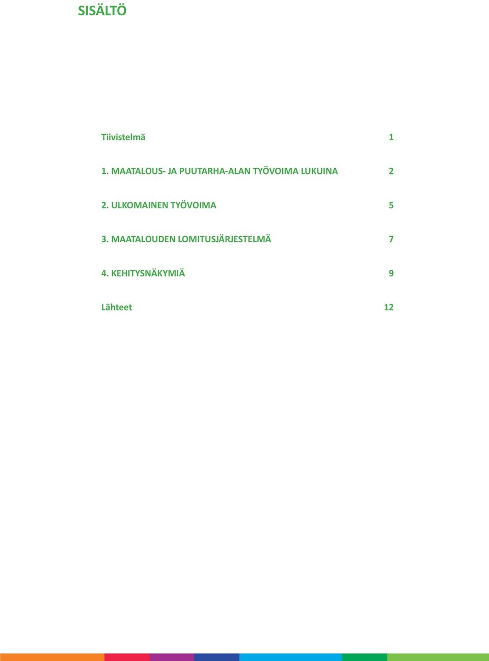 LUKUINA 2 2. ULKOMAINEN TYÖVOIMA 5 3.