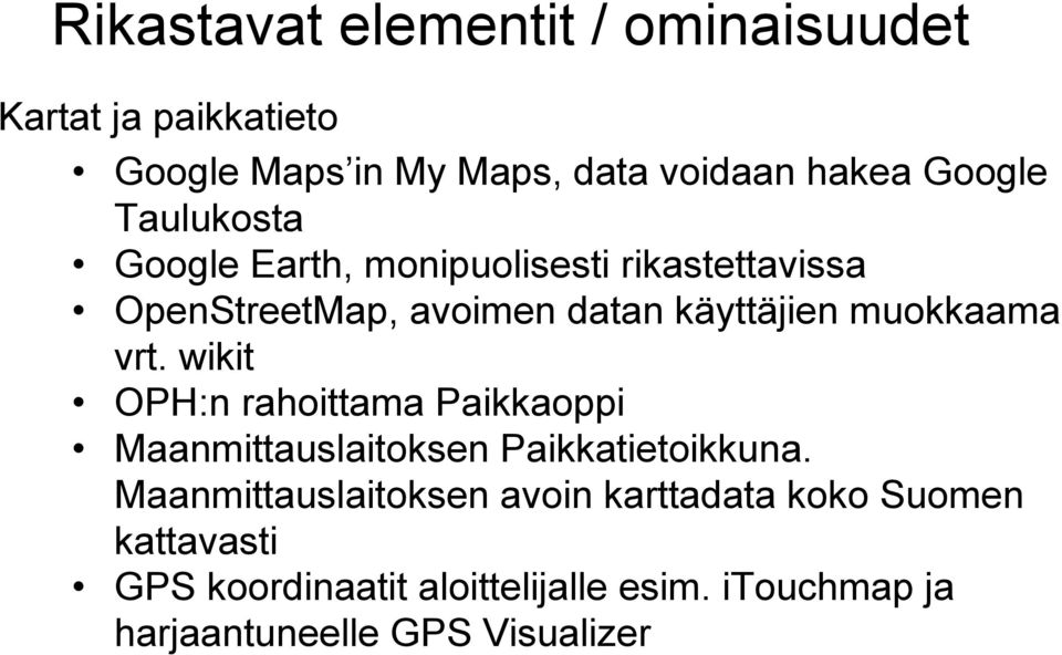 vrt. wikit OPH:n rahoittama Paikkaoppi Maanmittauslaitoksen Paikkatietoikkuna.