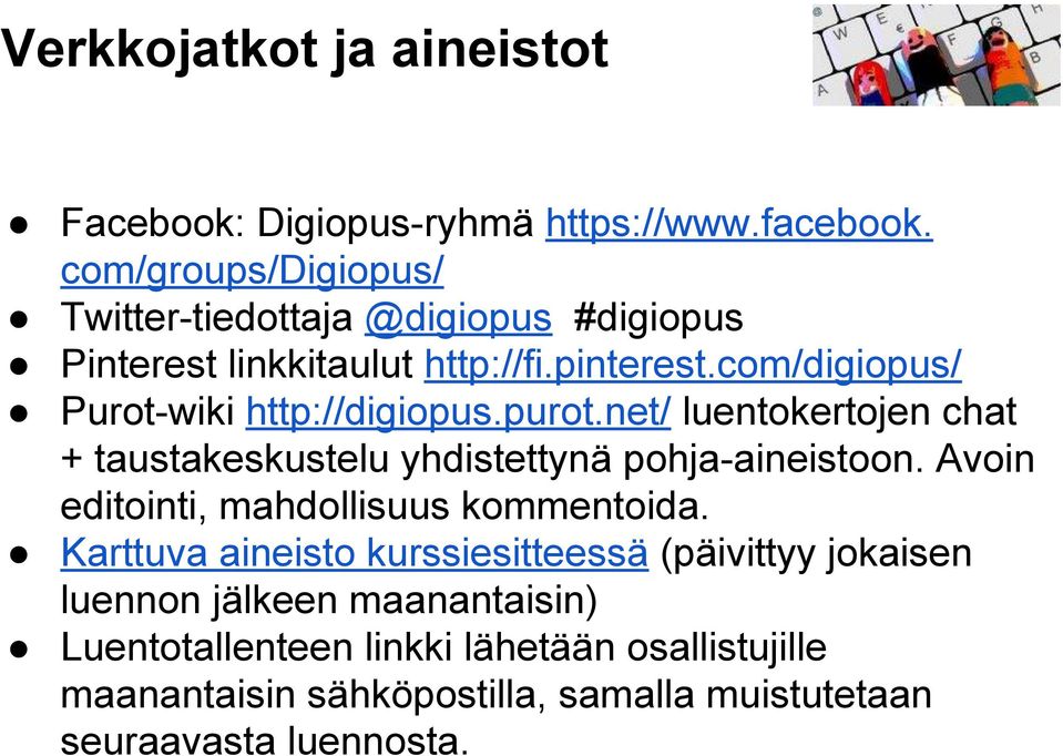 com/digiopus/ Purot-wiki http://digiopus.purot.net/ luentokertojen chat + taustakeskustelu yhdistettynä pohja-aineistoon.