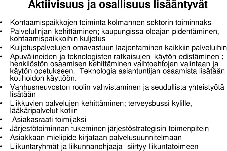 opetukseen. Teknologia asiantuntijan osaamista lisätään kotihoidon käyttöön.