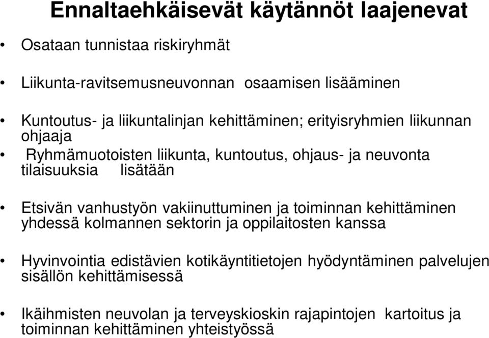 Etsivän vanhustyön vakiinuttuminen ja toiminnan kehittäminen yhdessä kolmannen sektorin ja oppilaitosten kanssa Hyvinvointia edistävien