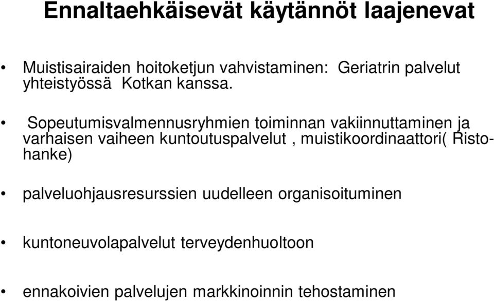 Sopeutumisvalmennusryhmien toiminnan vakiinnuttaminen ja varhaisen vaiheen kuntoutuspalvelut,