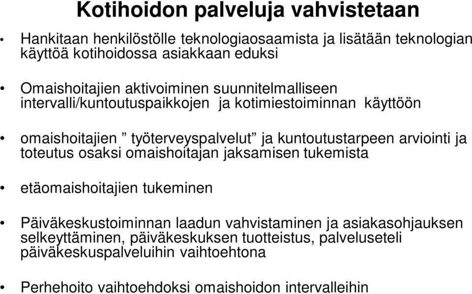 kuntoutustarpeen arviointi ja toteutus osaksi omaishoitajan jaksamisen tukemista etäomaishoitajien tukeminen Päiväkeskustoiminnan laadun