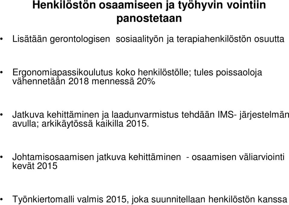 kehittäminen ja laadunvarmistus tehdään IMS- järjestelmän avulla; arkikäytössä kaikilla 2015.