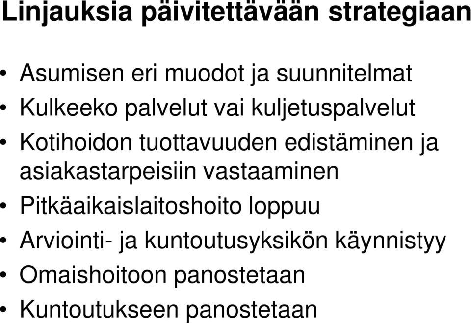 ja asiakastarpeisiin vastaaminen Pitkäaikaislaitoshoito loppuu Arviointi-