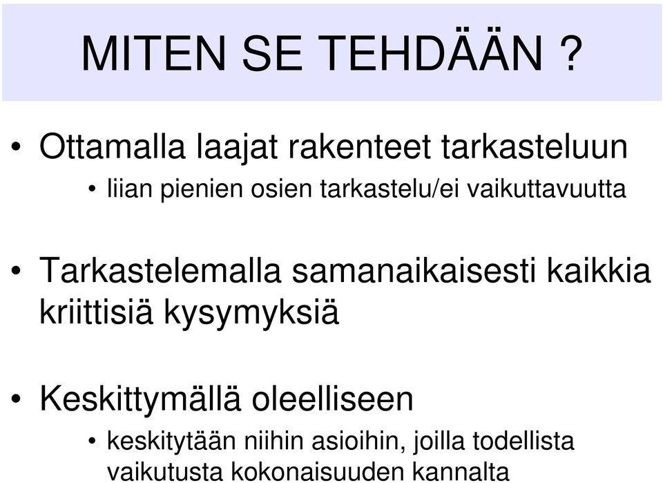 tarkastelu/ei vaikuttavuutta Tarkastelemalla samanaikaisesti kaikkia