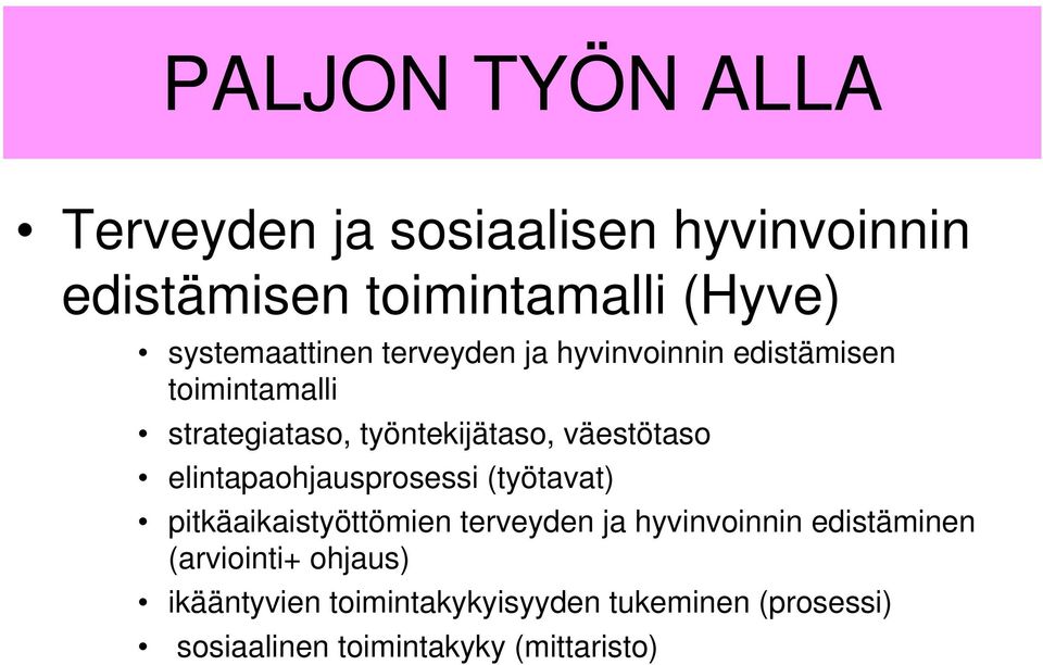 väestötaso elintapaohjausprosessi (työtavat) pitkäaikaistyöttömien terveyden ja hyvinvoinnin