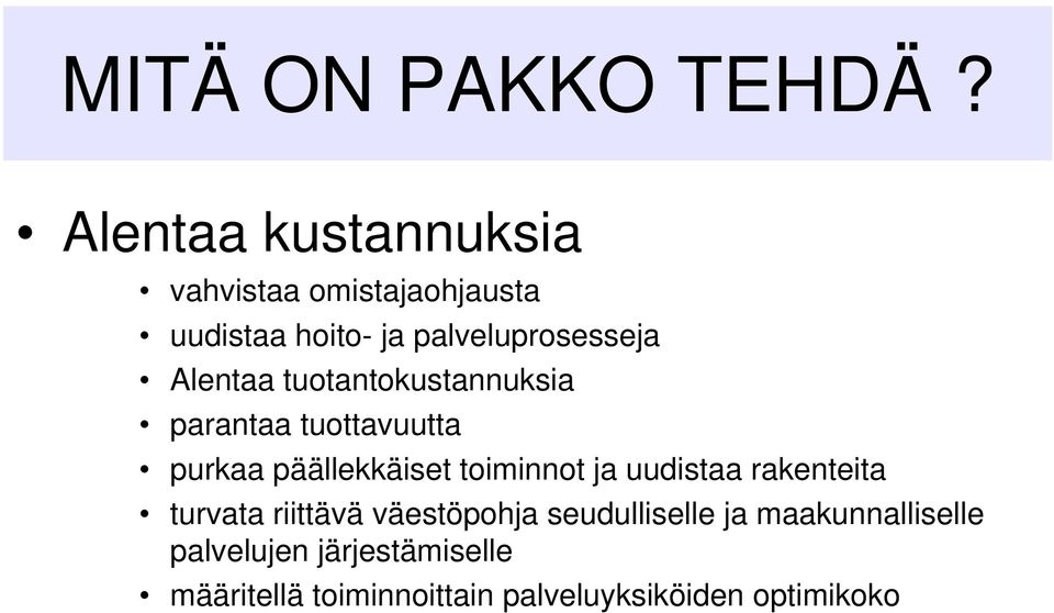 Alentaa tuotantokustannuksia parantaa tuottavuutta purkaa päällekkäiset toiminnot ja