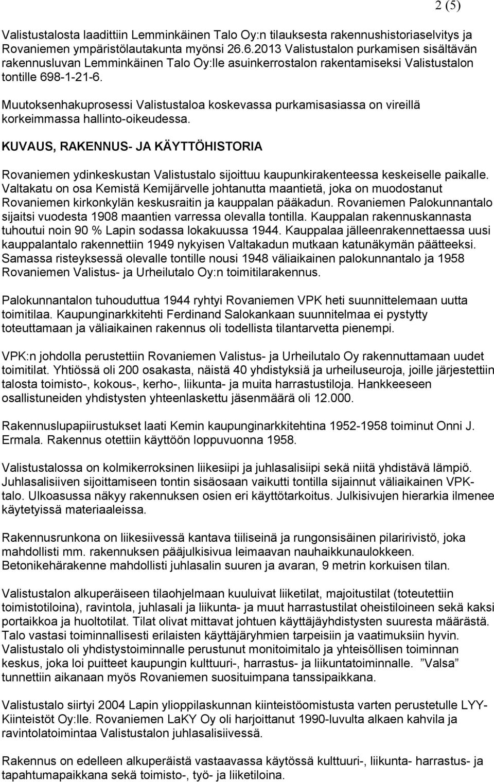 Muutoksenhakuprosessi Valistustaloa koskevassa purkamisasiassa on vireillä korkeimmassa hallinto-oikeudessa.