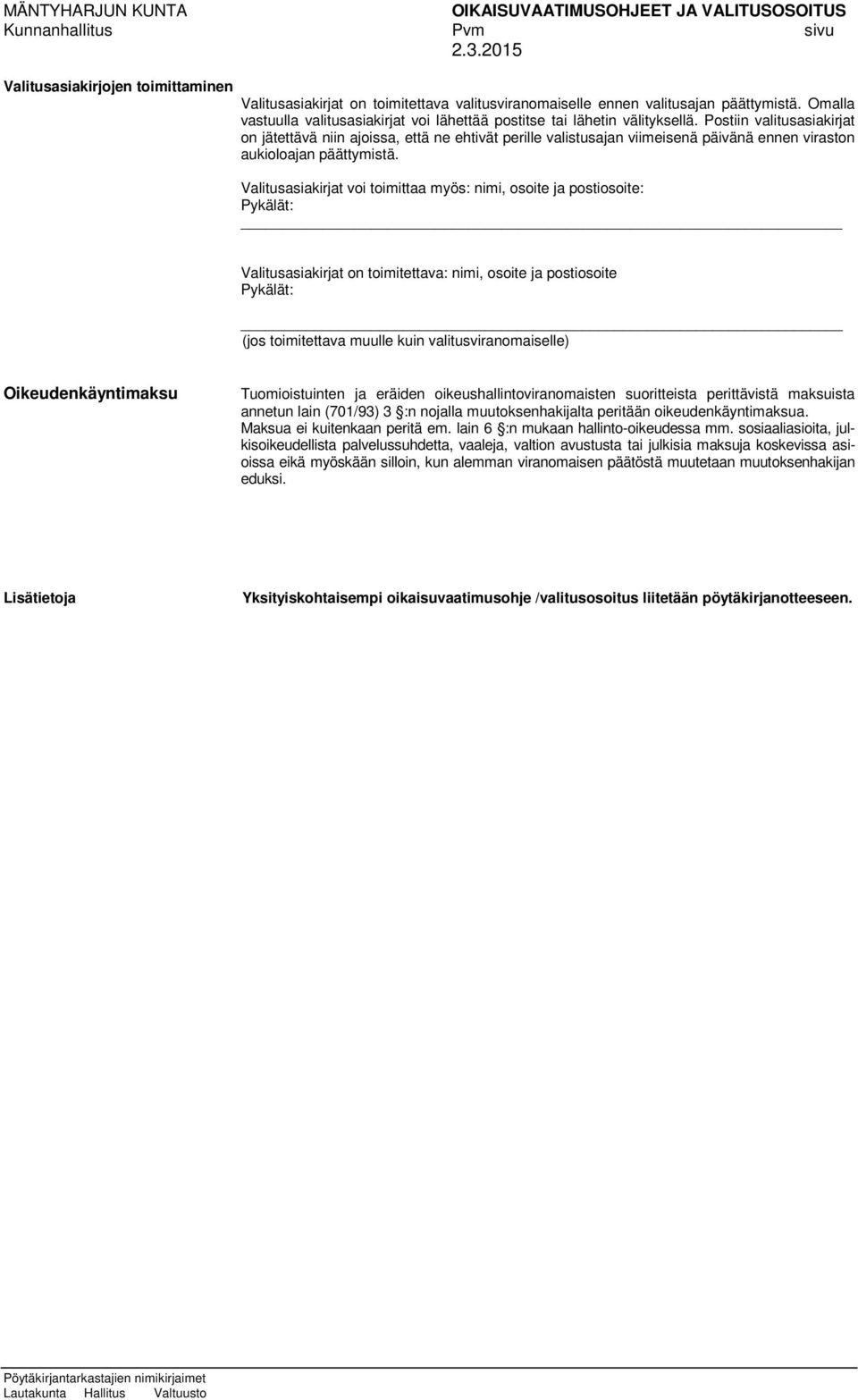 Postiin valitusasiakirjat on jätettävä niin ajoissa, että ne ehtivät perille valistusajan viimeisenä päivänä ennen viraston aukioloajan päättymistä.