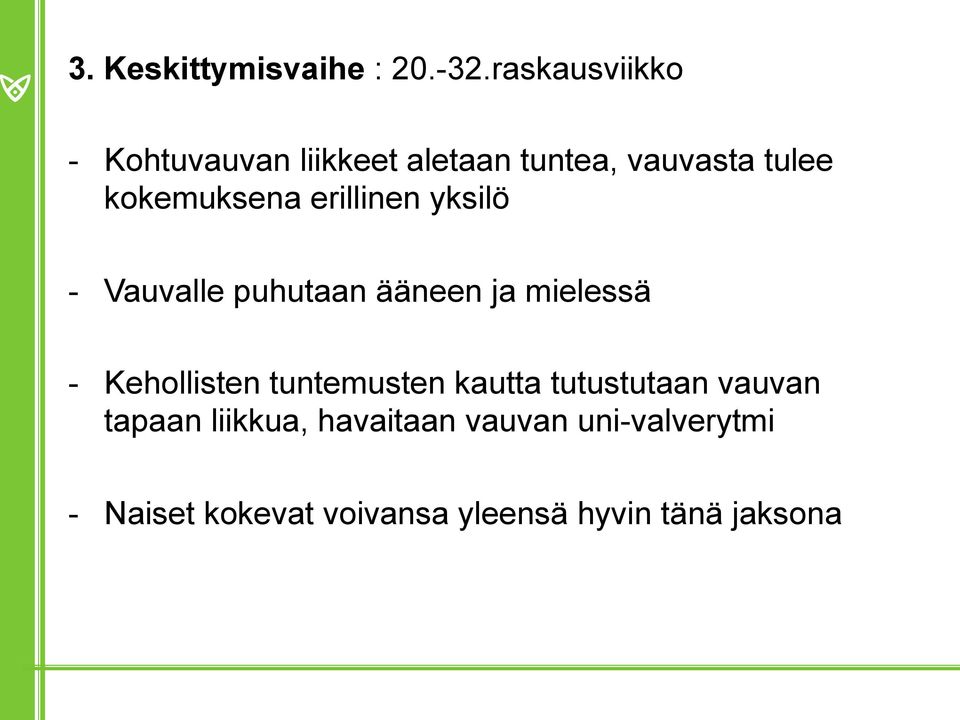 erillinen yksilö - Vauvalle puhutaan ääneen ja mielessä - Kehollisten