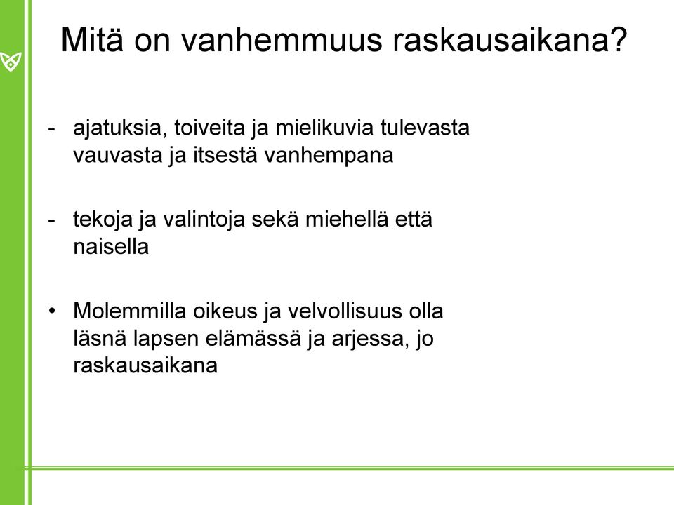 itsestä vanhempana - tekoja ja valintoja sekä miehellä että