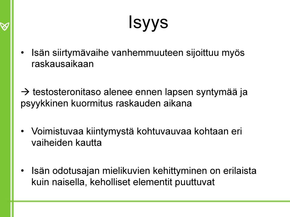 aikana Voimistuvaa kiintymystä kohtuvauvaa kohtaan eri vaiheiden kautta Isän