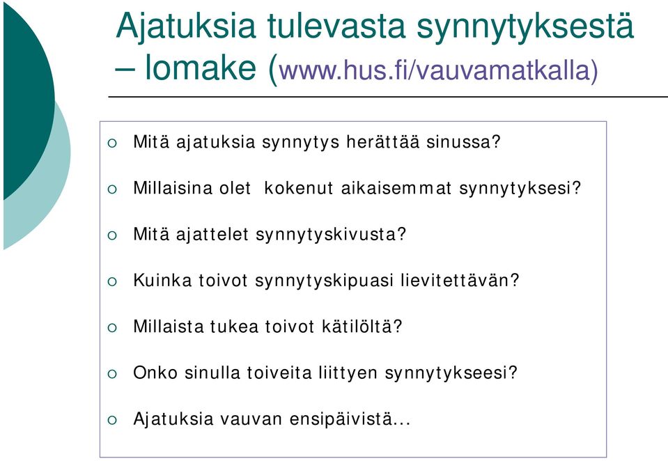 Millaisina let kkenut aikaisemmat synnytyksesi? Mitä ajattelet synnytyskivusta?