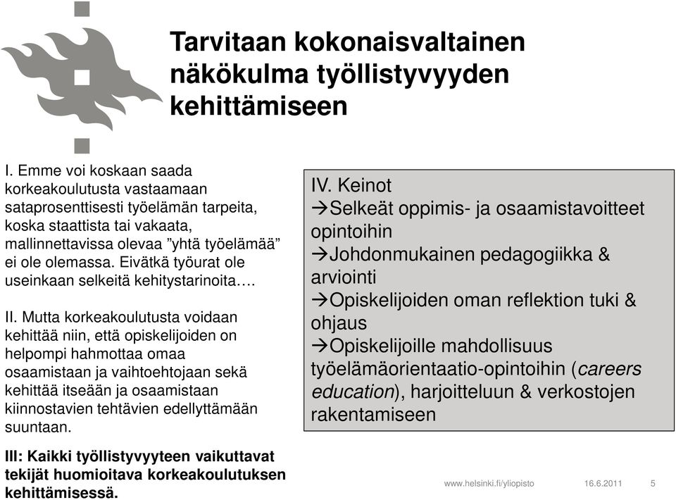 Eivätkä työurat ole useinkaan selkeitä kehitystarinoita. II.