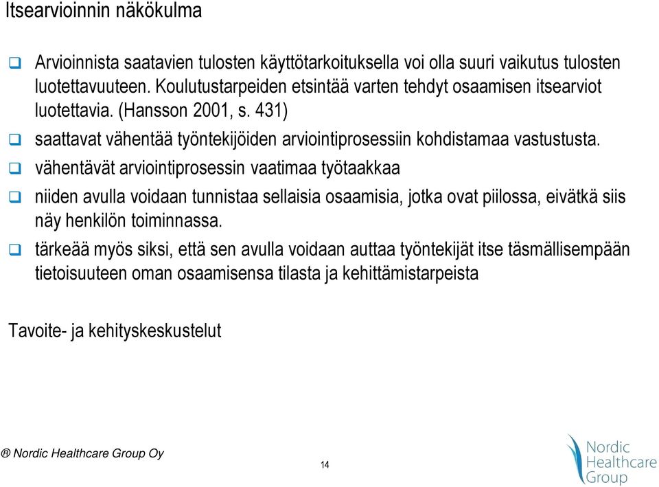 431) saattavat vähentää työntekijöiden arviointiprosessiin kohdistamaa vastustusta.