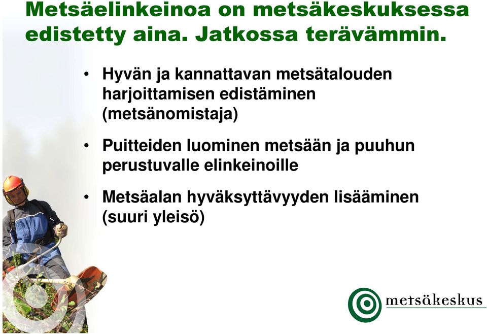 Hyvän ja kannattavan metsätalouden harjoittamisen edistäminen