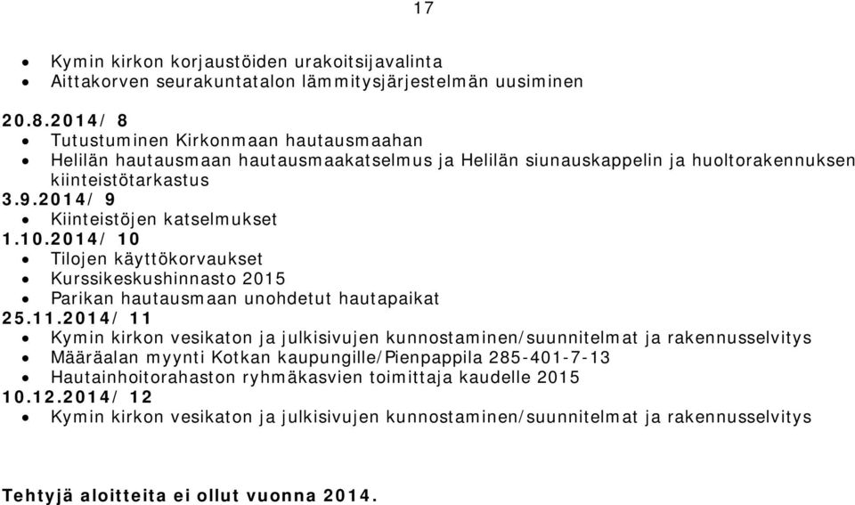 2014/ 9 Kiinteistöjen katselmukset 1.10.2014/ 10 Tilojen käyttökorvaukset Kurssikeskushinnasto 2015 Parikan hautausmaan unohdetut hautapaikat 25.11.