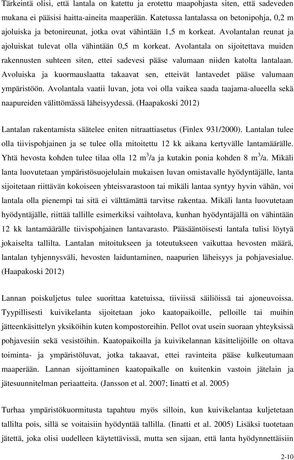 Avolantala on sijoitettava muiden rakennusten suhteen siten, ettei sadevesi pääse valumaan niiden katolta lantalaan.